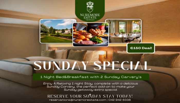 Sunday specials Nuremore  Estate